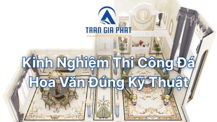 Thi công đá hoa văn đúng kỹ thuật
